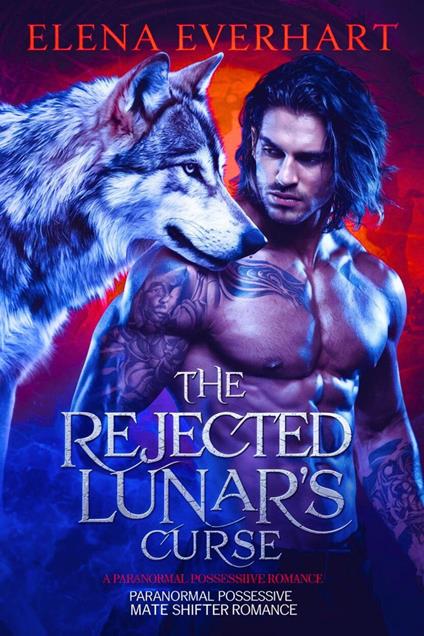 The Rejected Lunar’s Curse: A Paranormal Possessive Mate Shifter Romance