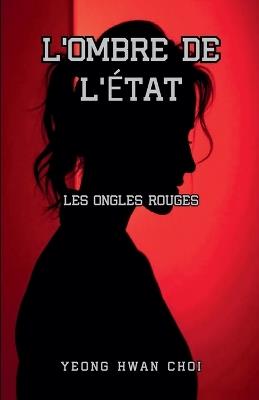 L'Ombre de l'État: Les Ongles Rouges - Yeong Hwan Choi - cover
