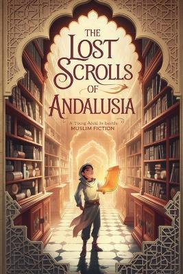 The Lost Scrolls of Andalusia - Amina Zahra - cover