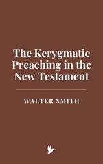 The Kerygmatic Preaching in the New Testament
