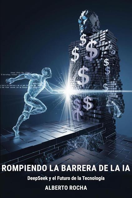 Romper la barrera de la IA: La historia de DeepSeek y el futuro de la tecnología