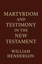Martyrdom and Testimony in the New Testament