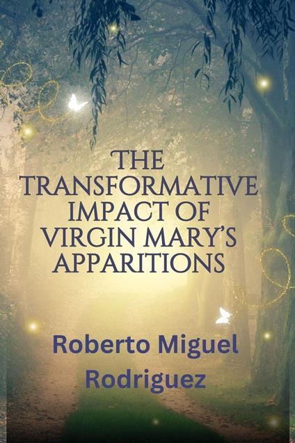 The Transformative Impact of Virgin Mary's Apparitions