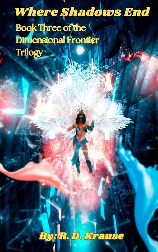 Where Shadows End Book Three of the Dimensional Frontier Trilogy
