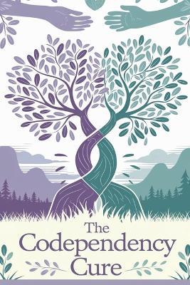 The Codependency Cure - Timothy Scott Phillips - cover