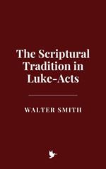 The Scriptural Tradition in Luke-Acts