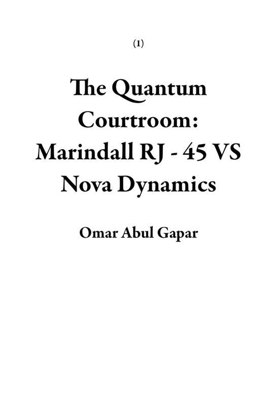 The Quantum Courtroom: Marindall RJ - 45 VS Nova Dynamics