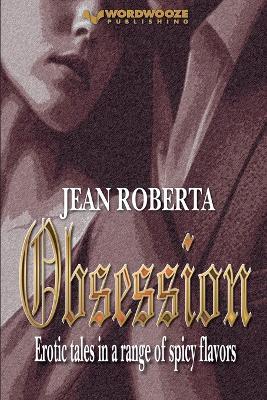 Obsession: Erotic Tales in a Range of Spicy Flavors - Jean Roberta - cover