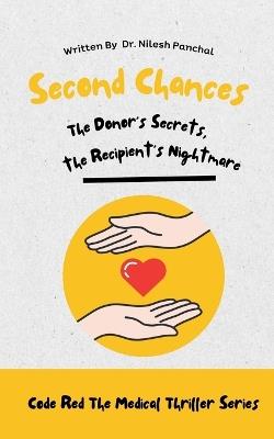 Second Chances: The Donor's Secrets, the Recipient's Nightmare - Nilesh Panchal - cover