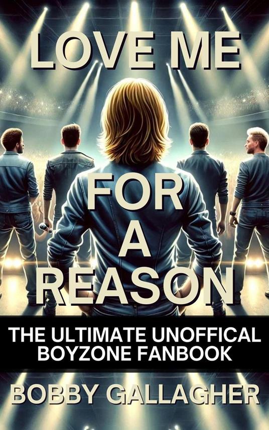 Love Me For A Reason, The Ultimate Unofficial Boyzone FanBook