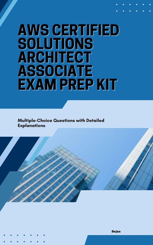 AWS Certified Solutions Architect - Associate Exam Prep kit