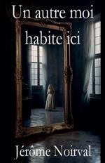 Un autre moi habite ici