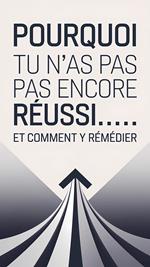 Pourquoi tu n’as pas encore réussi… et comment y remédier