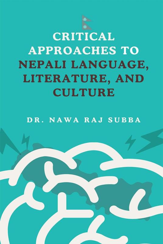 Critical Approaches to Nepali Language, Literature and Culture
