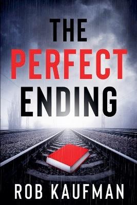 The Perfect Ending - Rob Kaufman - cover