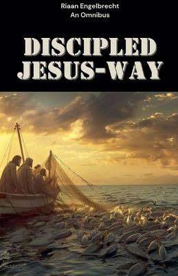 Discipled Jesus-Way - Riaan Engelbrecht - cover