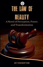 The Law of Reality: A Novel of Perception, Power, and Transformation.