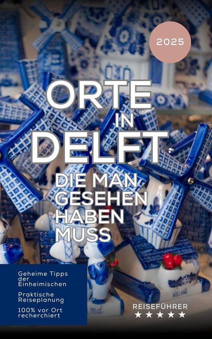Orte in Delft, die man gesehen haben muss: Reisefúhrer (2025)