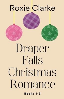 Draper Falls Christmas Romance - Roxie Clarke - cover