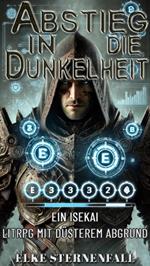 Abstieg in die Dunkelheit:Ein Isekai LitRPG mit düsterem Abgrund