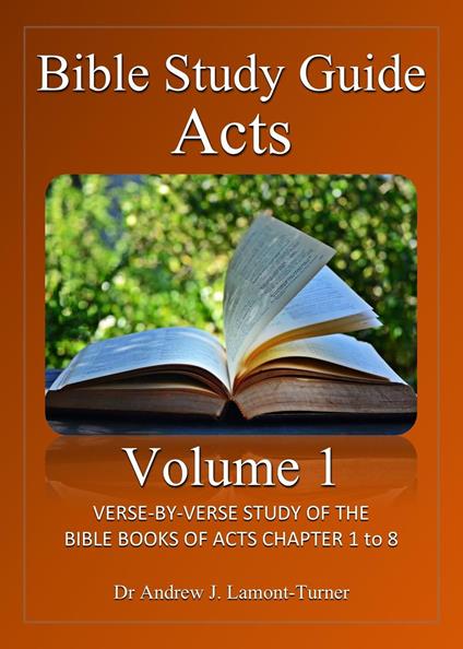 Bible Study Guide: Acts Volume 1