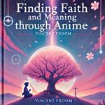 Finding Faith and Meaning Through Anime