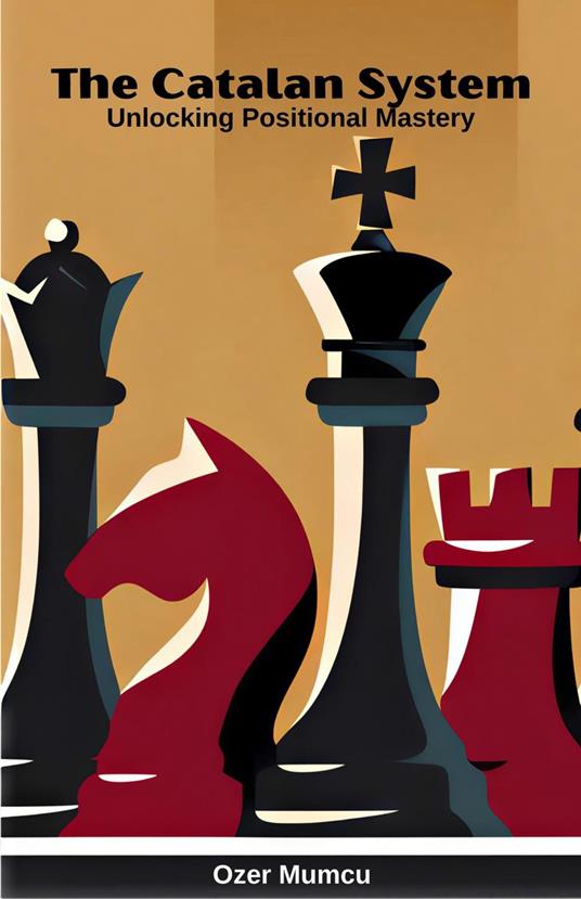 the Catalan System Unlocking Positional Mastery