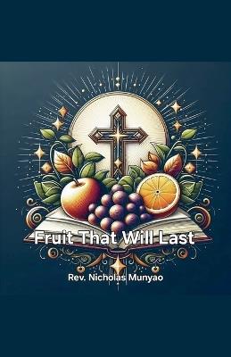Fruit That Will Last - Nicholas Munyao - cover