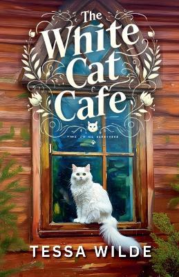 The White Cat Cafe - Tessa Wilde - cover