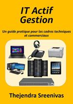 Gestion des Actifs IT - Un guide pratique pour les cadres techniques et commerciaux