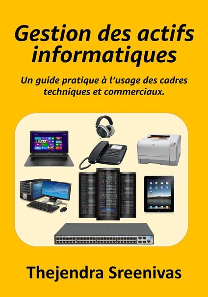 Gestion des actifs informatiques – Un guide pratique à l’usage des cadres techniques et commerciaux
