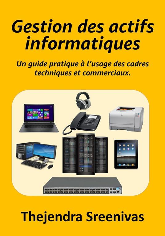 Gestion des actifs informatiques – Un guide pratique à l’usage des cadres techniques et commerciaux