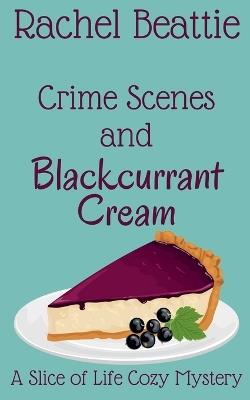 Crime Scenes and Blackcurrant Cream - Rachel Beattie - cover
