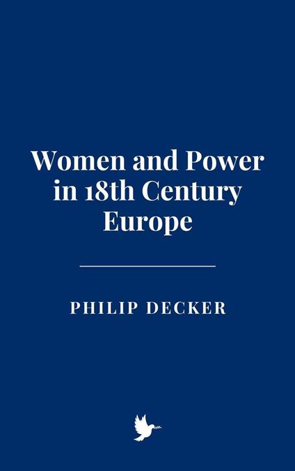 Women and Power in 18th Century Europe