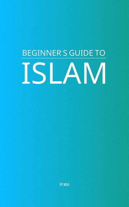 Beginner's Guide to Islam