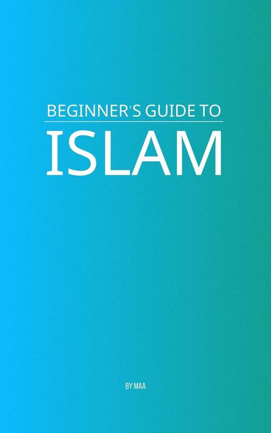 Beginner's Guide to Islam