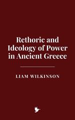 Rethoric and Ideology of Power in Ancient Greece