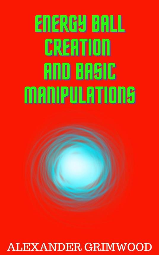 Energy Ball Creation and Basic Manipulations