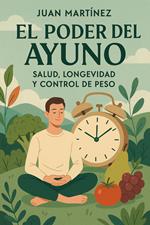 El Poder del Ayuno: Salud, Longevidad y Control de Peso
