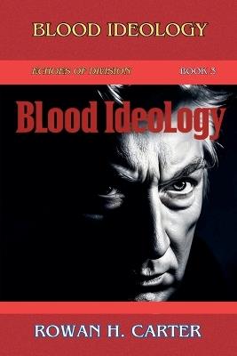 Blood Ideology - Rowan H Carter - cover