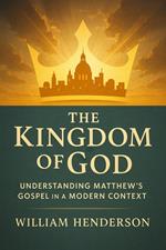 The Kingdom of God: Understanding Matthew's Gospel in a Modern Context