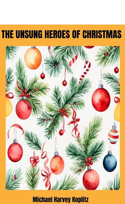 The Unsung Heroes of Christmas The Contribution of the People of Christmas (updated)