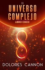 El Universo complejo, Libro Cinco