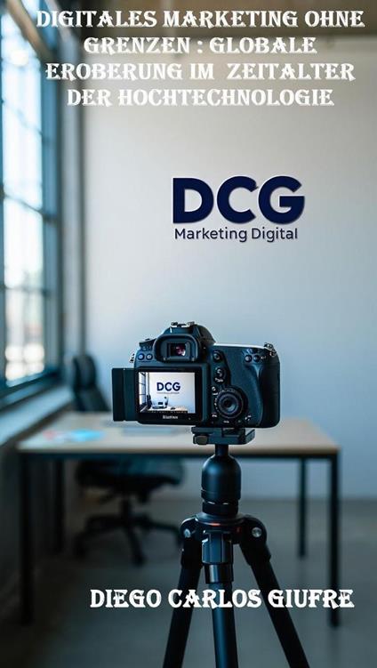 Digitales Marketing ohne Grenzen: Globale Eroberung im Zeitalter der Hochtechnologie