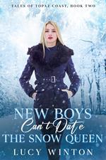New Boys Can't Date The Snow Queen