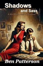 Shadows and Sass: A Six Book Noir Collection