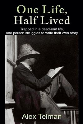 One Life, Half Lived - Alex Telman - cover