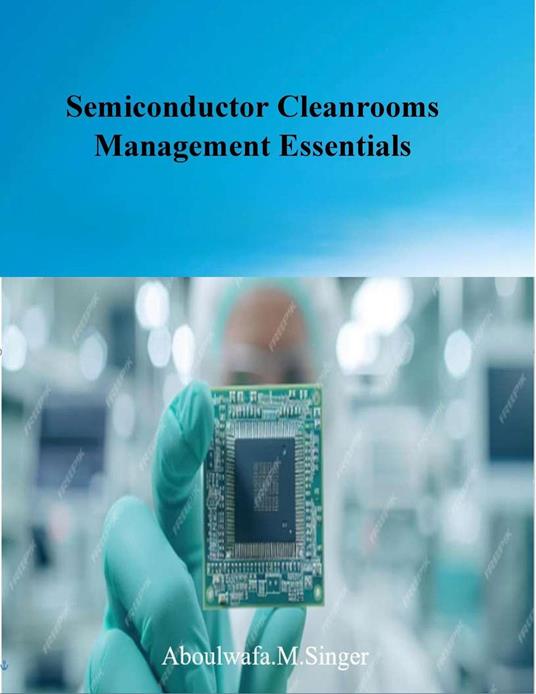 Semiconductor Cleanrooms Management Essentials