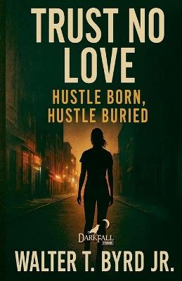 Trust No Love - Walter T Byrd - cover