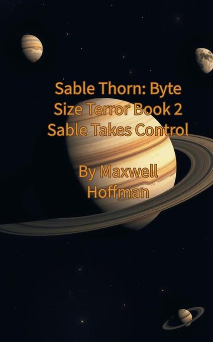 Sable Thorn: Byte Size Terror Book 2 Sable Takes Control